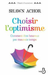 Choisir L'Optimisme - Shawn Achor, De Moortel Odile Van (ISBN: 9782714458223)