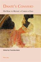 Dante's Convivio: Or How to Restart a Career in Exile (ISBN: 9783034318358)