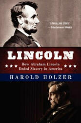 Lincoln: How Abraham Lincoln Ended Slavery in America - Harold Holzer, Amy Jurskis (ISBN: 9780062265111)