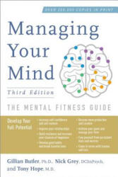 Managing Your Mind: The Mental Fitness Guide - Gillian Butler, Nick Grey, Tony Hope (ISBN: 9780190866778)