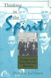 Thinking in the Spirit: Theologies of the Early Pentecostal Movement (ISBN: 9780253216038)