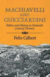 Machiavelli and Guicciardini - Felix Gilbert (ISBN: 9780393301236)
