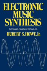 Electronic Music Synthesis - Jr. Hubert S. Howe (ISBN: 9780393331837)