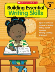 Building Essential Writing Skills: Grade 3 - Scholastic Teaching Resources (ISBN: 9780545850414)