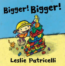 Bigger! Bigger! - Leslie Patricelli, Leslie Patricelli (ISBN: 9780763679309)