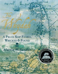 The Whydah: A Pirate Ship Feared Wrecked and Found (ISBN: 9780763680336)