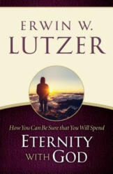 How You Can Be Sure You Will Spend Eternity With God - Erwin W. Lutzer (ISBN: 9780802413109)