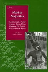 Making Majorities: Constituting the Nation in Japan Korea China Malaysia Fiji Turkey and the United States (ISBN: 9780804730488)