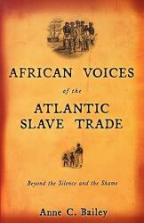 African Voices of the Atlantic Slave Trade: Beyond the Silence and the Shame (ISBN: 9780807055137)