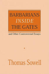 Barbarians inside the Gates and Other Controversial Essays - Thomas Sowell (ISBN: 9780817995829)