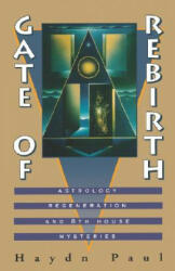 Gate of Rebirth: Astrology Regeneration and 8th House Mysteries - Hadyn Paul, Haydn Paul (ISBN: 9780877287612)