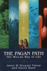 The Pagan Path: The Wiccan Way of Life - Janet Farrar, Stewart Farrar, Gavin Bone (ISBN: 9780919345409)
