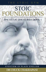 Stoic Foundations: Epictetus' Discourses Book 1 - Dr Chuck Chakrapani (ISBN: 9780920219249)