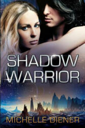 Shadow Warrior - Michelle Diener (ISBN: 9780992455996)