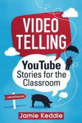 Videotelling: YouTube Stories for the Classroom - Jamie Keddie (ISBN: 9780995507807)