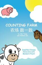 Counting Farm: A Fun Baby or Children's Book to Learn Numbers and Animals in Chinese. Simplified Chinese Characters Along with Englis (ISBN: 9780995881808)