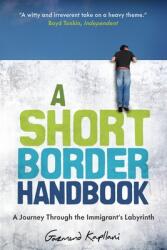 A Short Border Handbook: A Journey Through the Immigrant's Labyrinth (ISBN: 9780997316988)