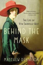Behind the Mask: The Life of Vita Sackville-West (ISBN: 9781250092076)