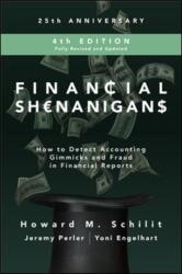 Financial Shenanigans, Fourth Edition: How to Detect Accounting Gimmicks and Fraud in Financial Reports - Howard M. Schilit, Jeremy Perler, Yoni Engelhart (ISBN: 9781260117264)