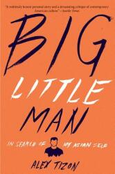 Big Little Man: In Search of My Asian Self (ISBN: 9781328460141)