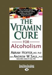The Vitamin Cure for Alcoholism: Orthomolecular Treatment of Addictions (ISBN: 9781442974722)