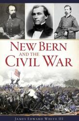 New Bern and the Civil War (ISBN: 9781540228192)