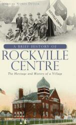 A Brief History of Rockville Centre: The History and Heritage of a Village (ISBN: 9781540205438)