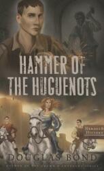 Hammer of the Huguenots (ISBN: 9781596387638)