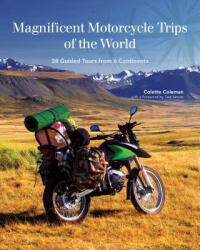 Magnificent Motorcycle Trips of the World - Colette Coleman (ISBN: 9781620082386)