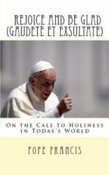 Rejoice and be Glad (Gaudete et Exsultate) - Pope Francis (ISBN: 9781717110237)