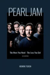 Pearl Jam: The More You Need - The Less You Get - Henrik Tuxen (ISBN: 9788799937424)