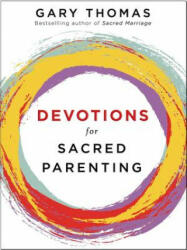 Devotions for Sacred Parenting - Gary L. Thomas (ISBN: 9780310090694)