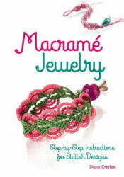 Macramé Jewelry: Step-By-Step Instructions for Stylish Designs - Diana Crialesi (ISBN: 9780486823768)