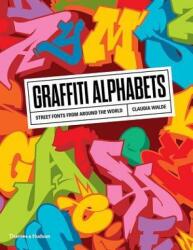 Graffiti Alphabets: Street Fonts from Around the World - Claudia Walde (ISBN: 9780500294291)