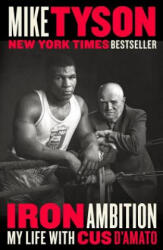 Iron Ambition: My Life with Cus d'Amato - Mike Tyson, Larry Sloman (ISBN: 9780525533634)