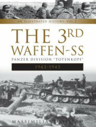 The 3rd Waffen-SS Panzer Division Totenkopf 1943-1945: An Illustrated History Vol. 2 (ISBN: 9780764354632)