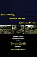 Silicon Valley Women and the California Dream: Gender Class and Opportunity in the Twentieth Century (ISBN: 9780804747967)