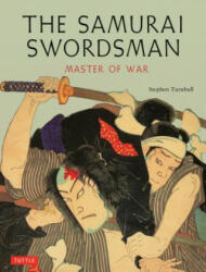 The Samurai Swordsman: Master of War - Stephen Turnbull (ISBN: 9780804849838)