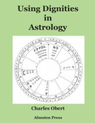 Using Dignities in Astrology - Charles Obert (ISBN: 9780986418716)