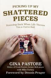 Picking Up My Shattered Pieces: Bouncing Back When Life Throws You a Curve Ball (ISBN: 9780998393582)