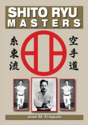 Shito Ryu Masters - Jose Fraguas (ISBN: 9781933901923)