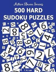 500 Hard Sudoku Puzzles: Active Brain Series Book 3 (ISBN: 9781943828142)