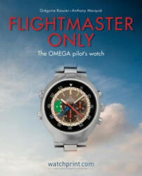 Flightmaster Only: The Omega Pilot's Watch (ISBN: 9782940506200)
