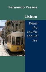 Lisbon -- What the Tourist Should See - Fernando Pessoa (2008)