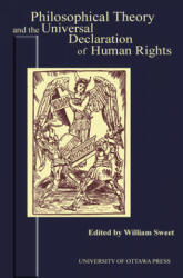 Philosophical Theory and the Universal Declaration of Human Rights - William Sweet (ISBN: 9780776605586)