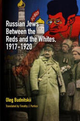 Russian Jews Between the Reds and the Whites, 1917-1920 - Oleg Budnitskii (ISBN: 9780812243642)