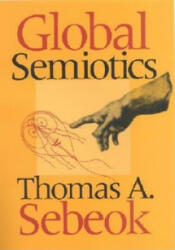 Global Semiotics - Thomas A. Sebeok (ISBN: 9780253339577)