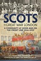 Scots in Great War London - A Community at Home and on the Front Line 1914-1919 (ISBN: 9781912390786)