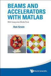 Beams and Accelerators with MATLAB (ISBN: 9789813237469)