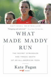 What Made Maddy Run: The Secret Struggles and Tragic Death of an All-American Teen (ISBN: 9780316356527)